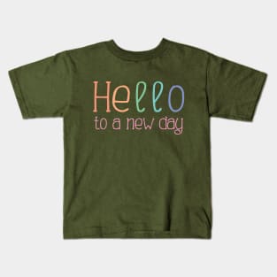 Hello to a New Day Kids T-Shirt